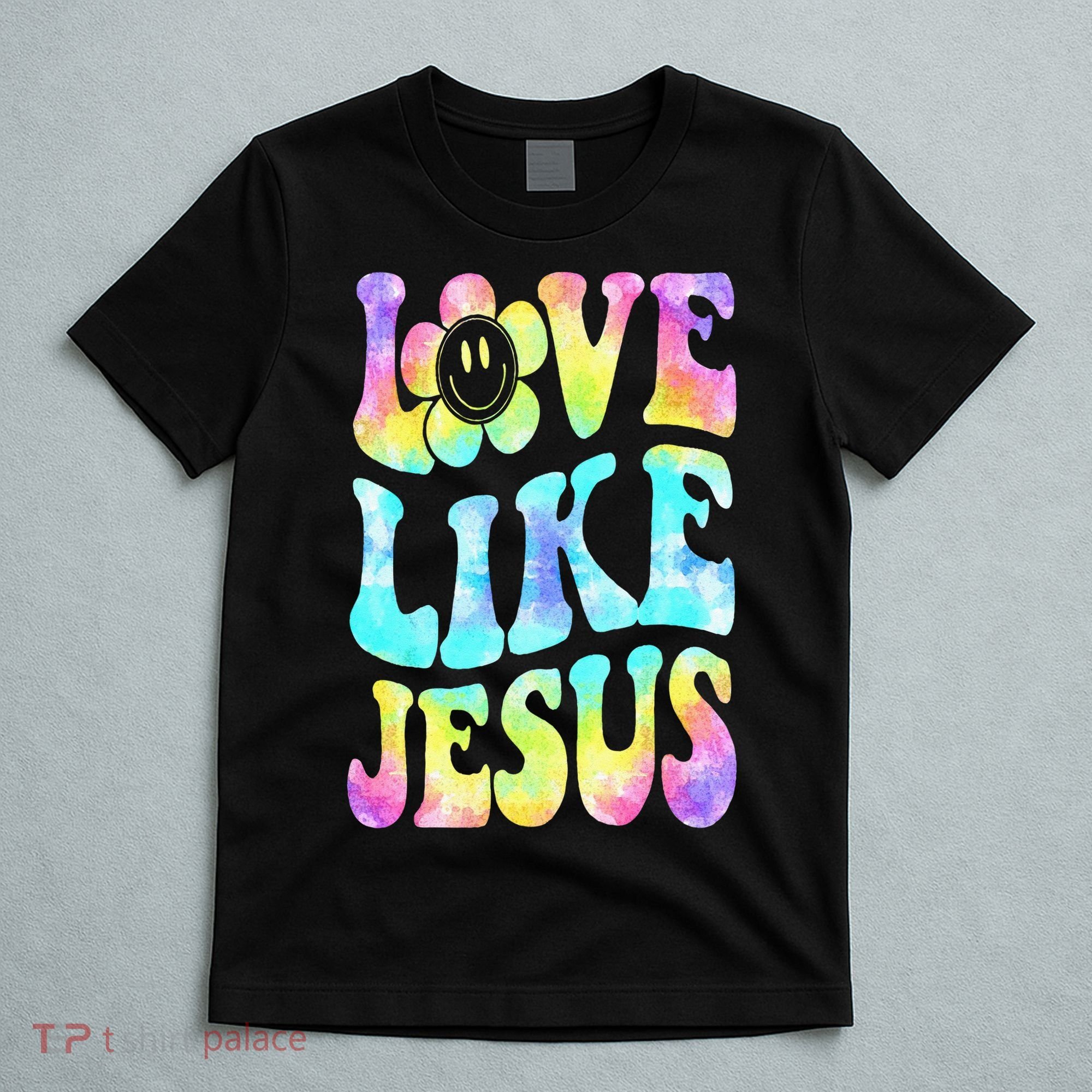 Tie Dye Love Like Jesus Retro Groovy Christian Religious God T-Shirt
