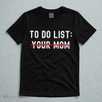 To Do List Your Mom Sarcastic To Do List Ur Mom Funny Meme T-Shirt thumb 5