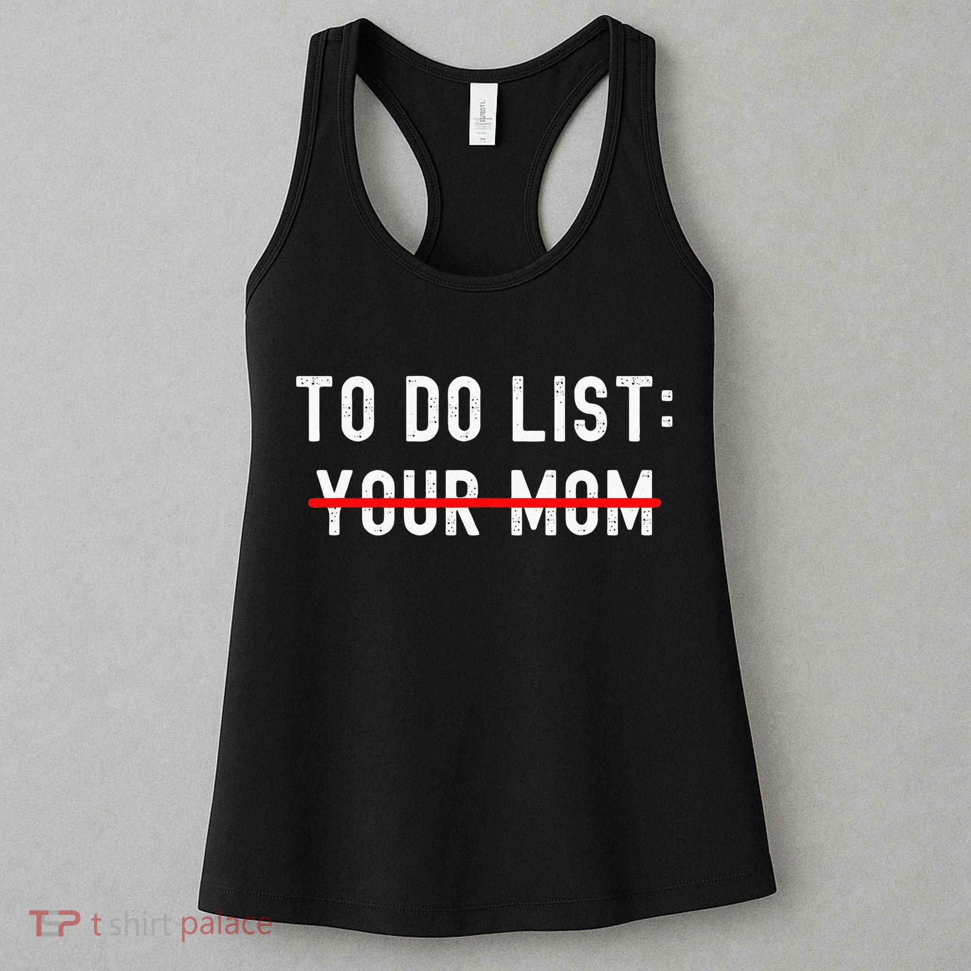 To Do List Your Mom Sarcastic To Do List Ur Mom Funny Meme Women's Tank Top