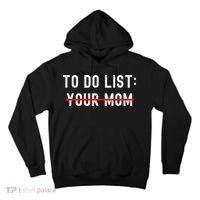 To Do List Your Mom Sarcastic To Do List Ur Mom Funny Meme Tall Hoodie thumb 0