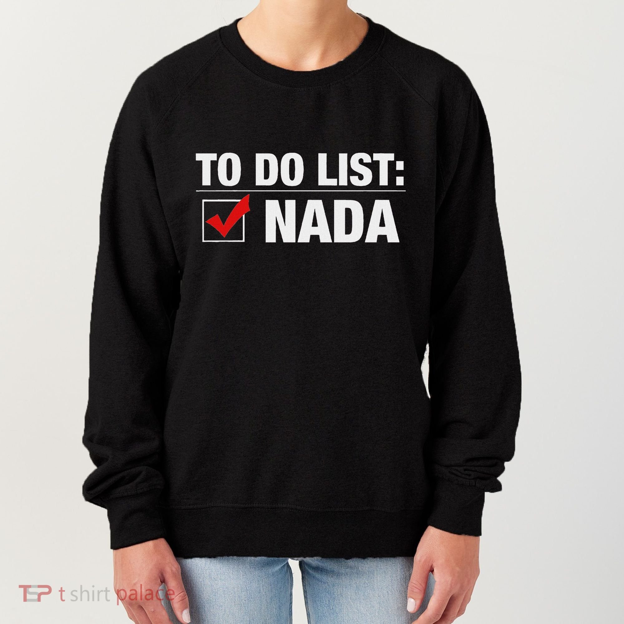 To Do List Nada Funny Women's Sweatshirt