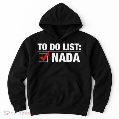 To Do List Nada Funny Hoodie