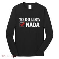 To Do List Nada Funny Long Sleeve Shirt thumb 0