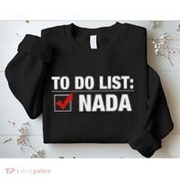 To Do List Nada Funny Sweatshirt thumb 2