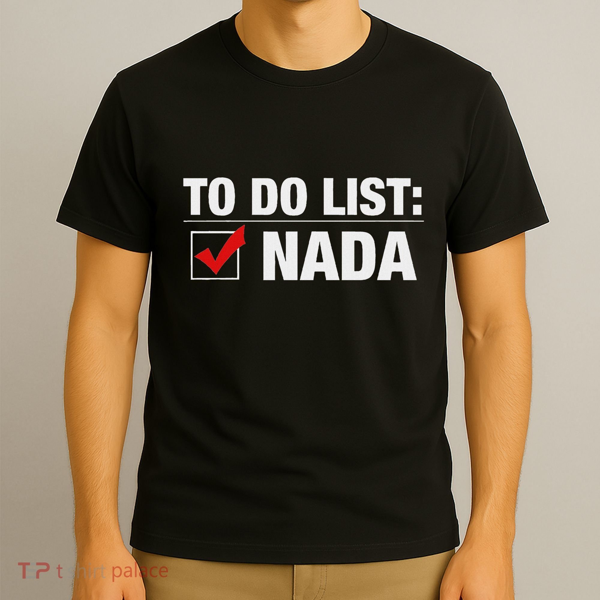 To Do List Nada Funny T-Shirt