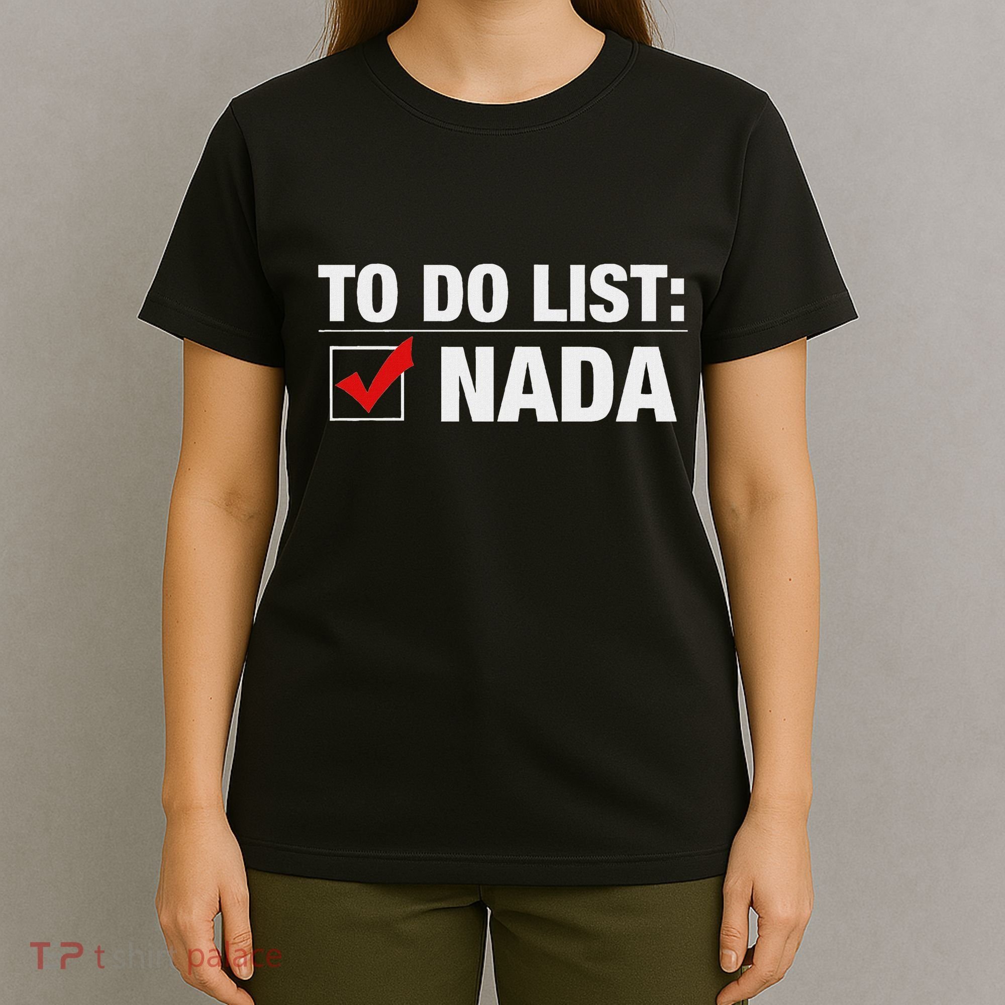 To Do List Nada Funny T-Shirt
