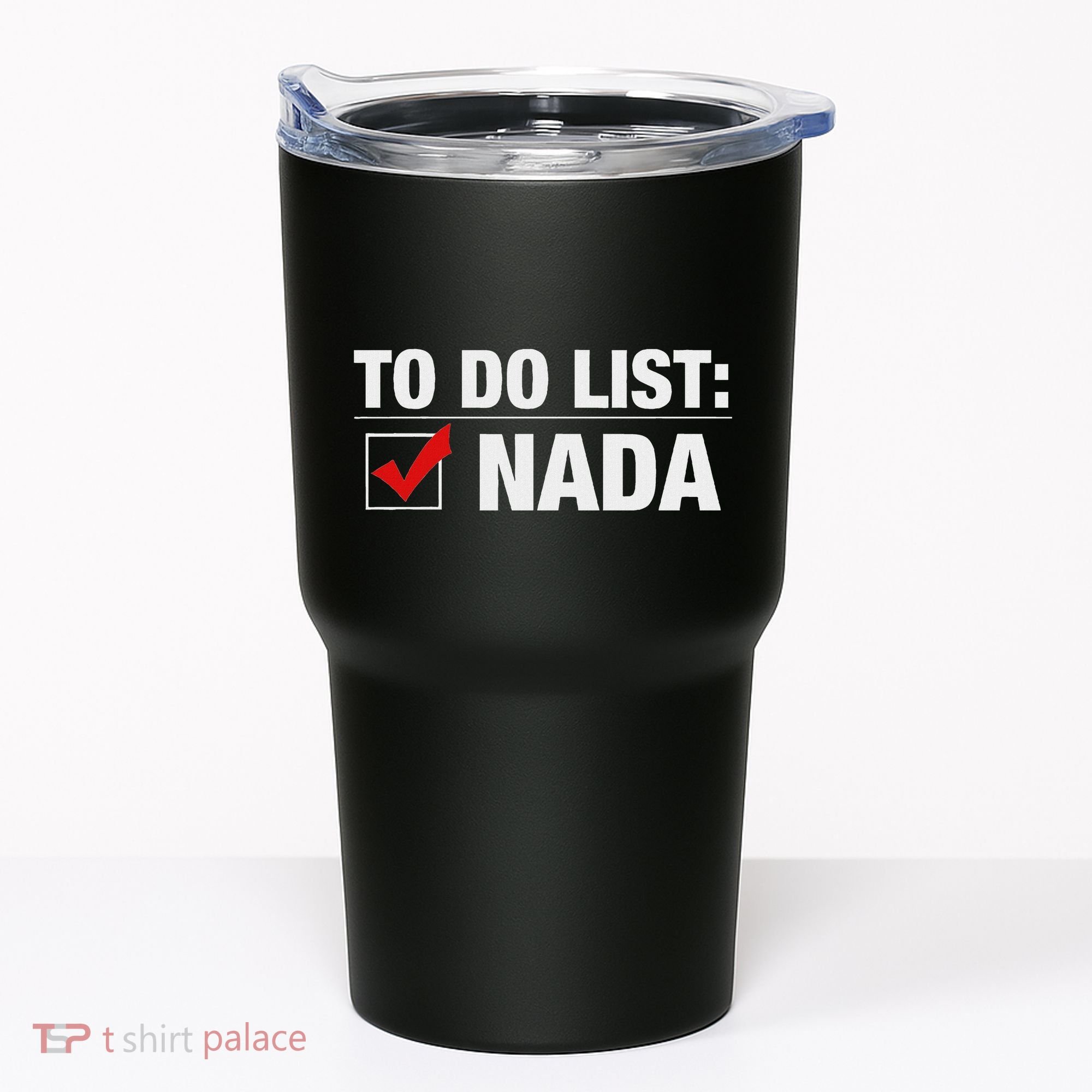 To Do List Nada Funny Tumbler