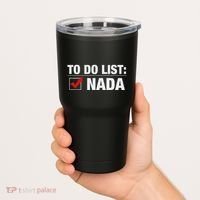 To Do List Nada Funny Tumbler thumb 2