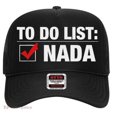 To Do List Nada Funny Hat