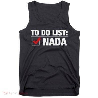 To Do List Nada Funny Tank Top