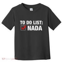 To Do List Nada Funny Toddler T-Shirt thumb 0