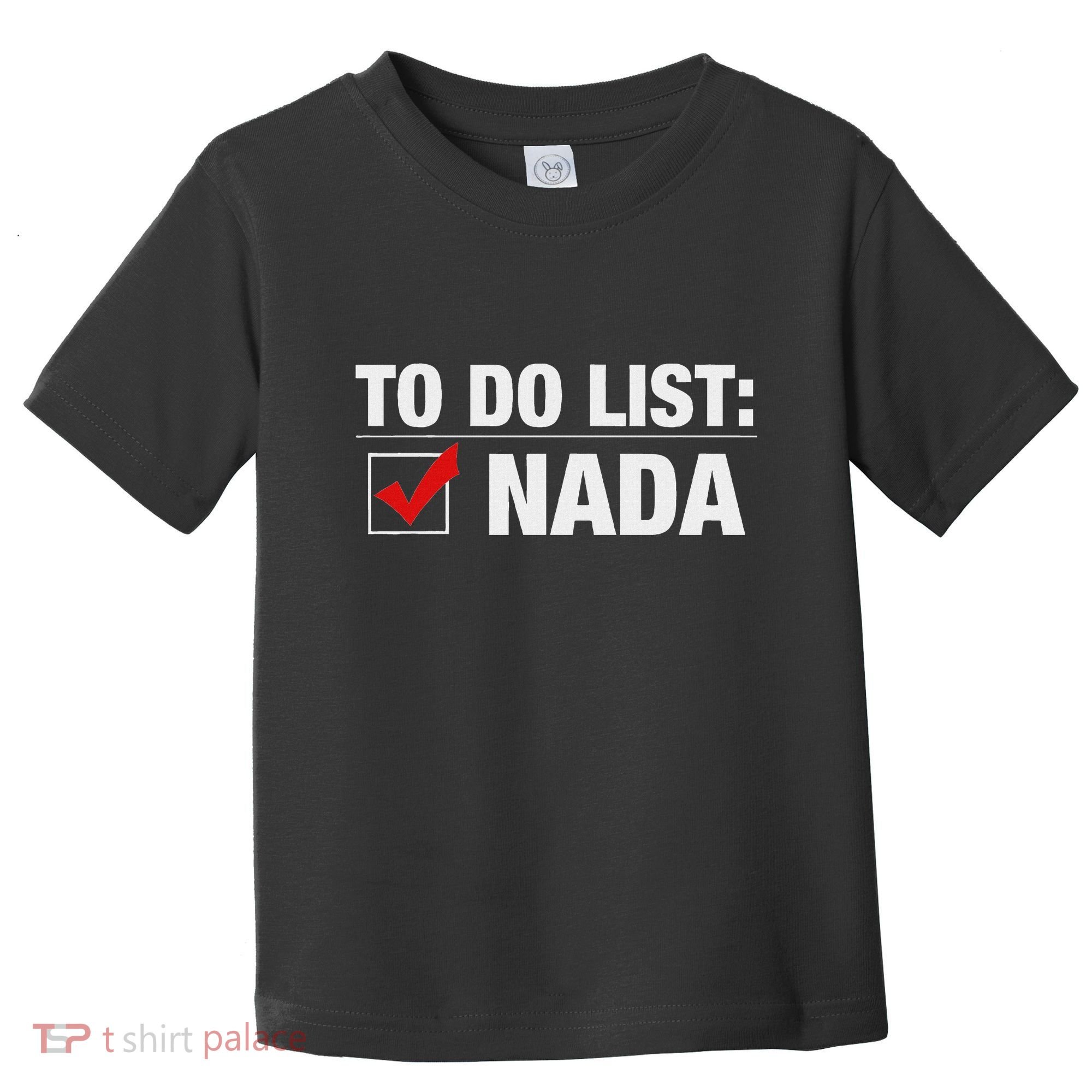 To Do List Nada Funny Toddler T-Shirt