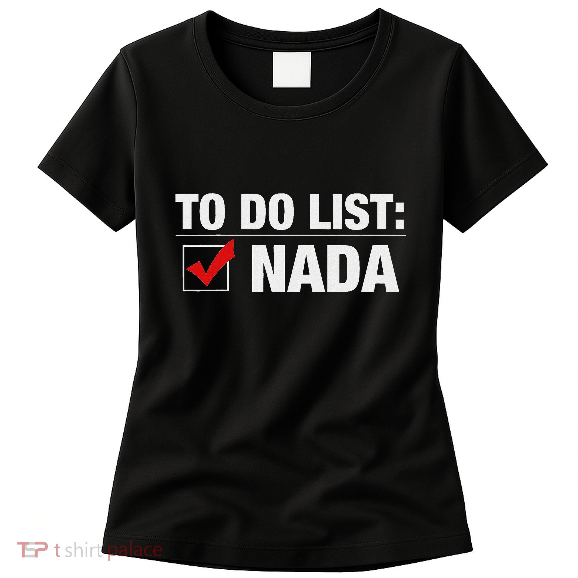 To Do List Nada Funny Women's T-Shirt