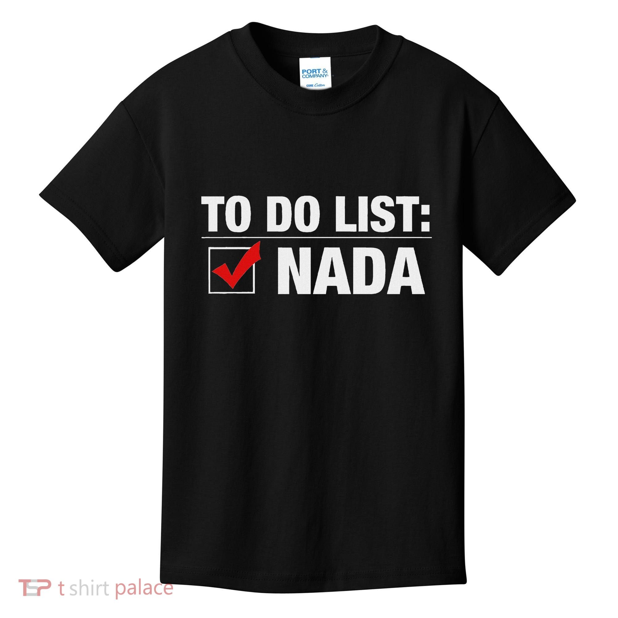 To Do List Nada Funny Kids T-Shirt