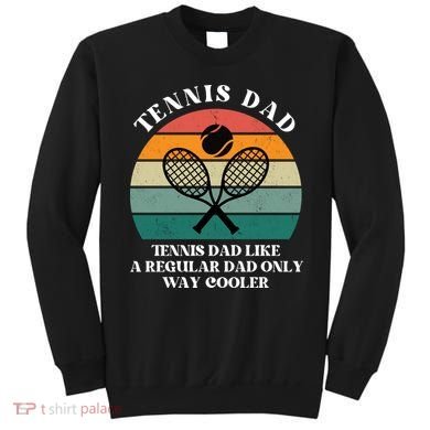 Tennis Dad Like A Regular Dad Only Way Cooler Sweatshirt