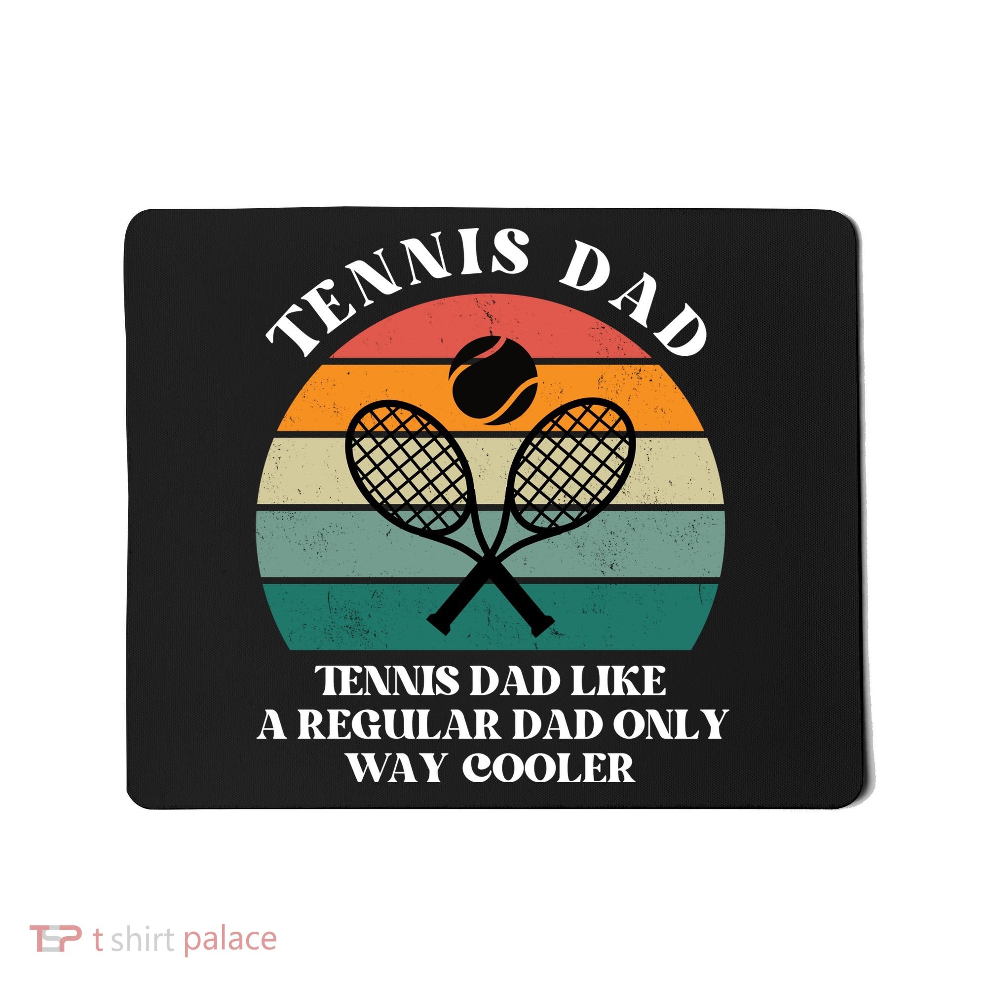 Tennis Dad Like A Regular Dad Only Way Cooler Mousepad