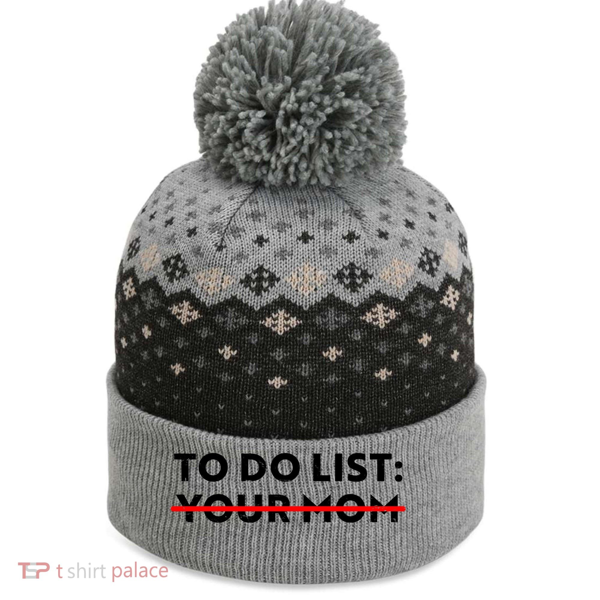 To Do List Your Mom The Baniff Cuffed Pom Beanie