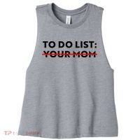 To Do List Your Mom Women's Racerback Cropped Tank thumb 0