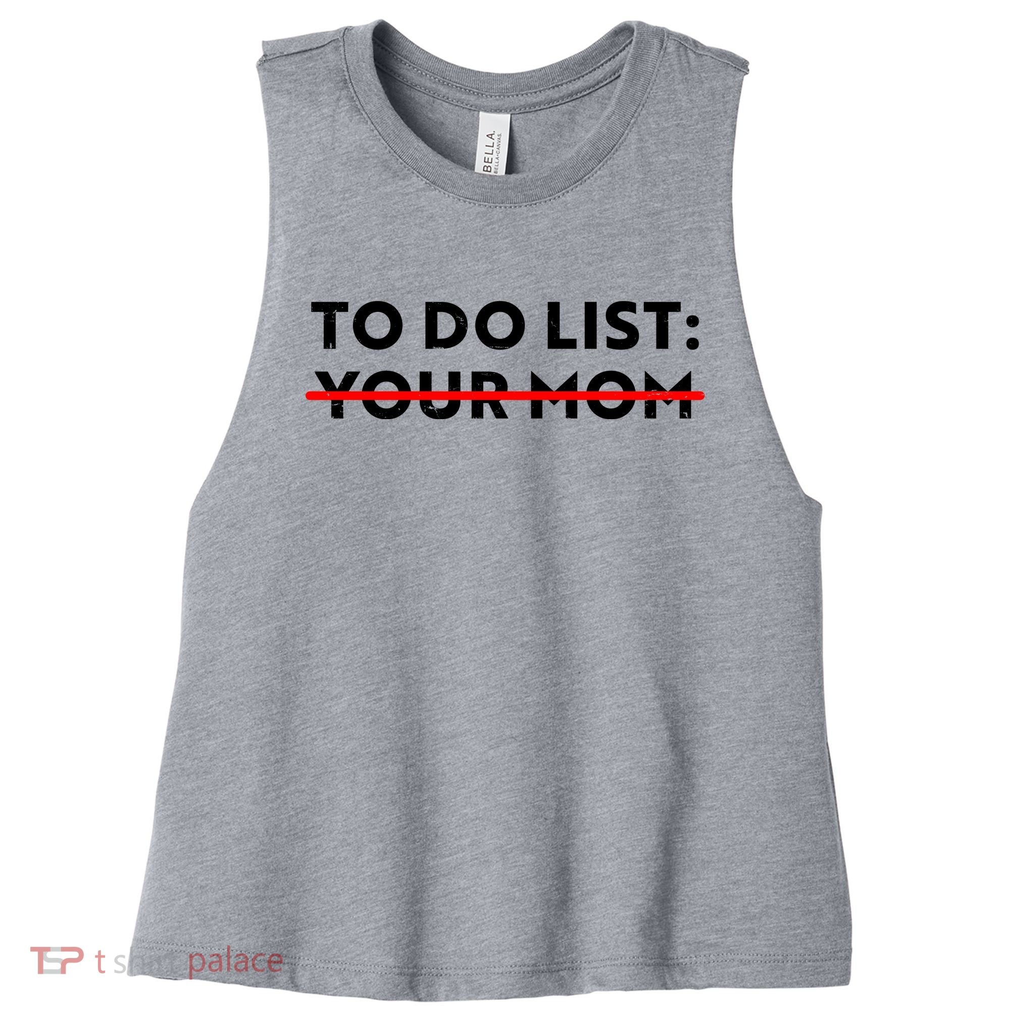 To Do List Your Mom Women's Racerback Cropped Tank