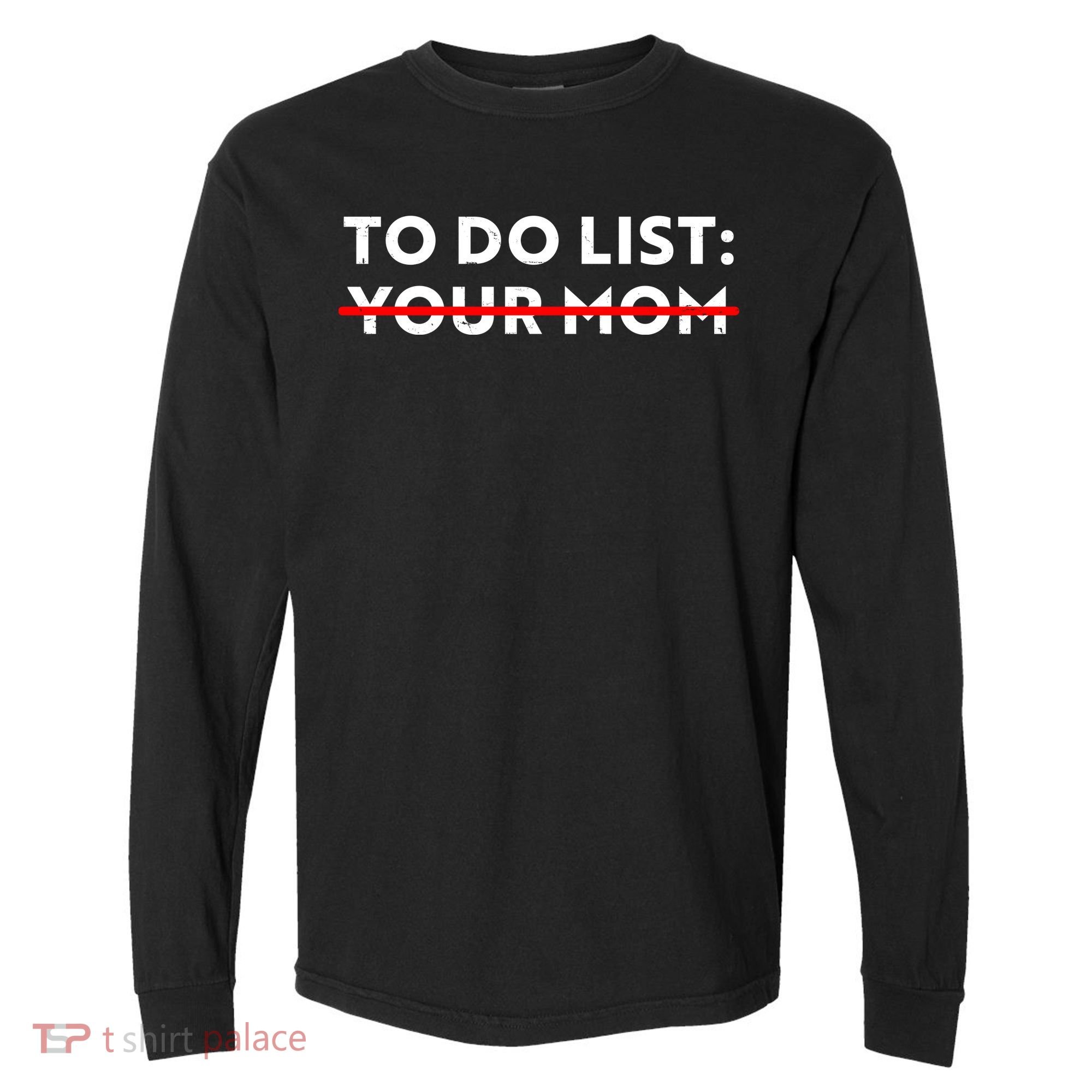 To Do List Your Mom Comfort Colors Heavyweight Long Sleeve T-Shirt