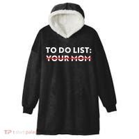 To Do List Your Mom Hooded Wearable Blanket thumb 0