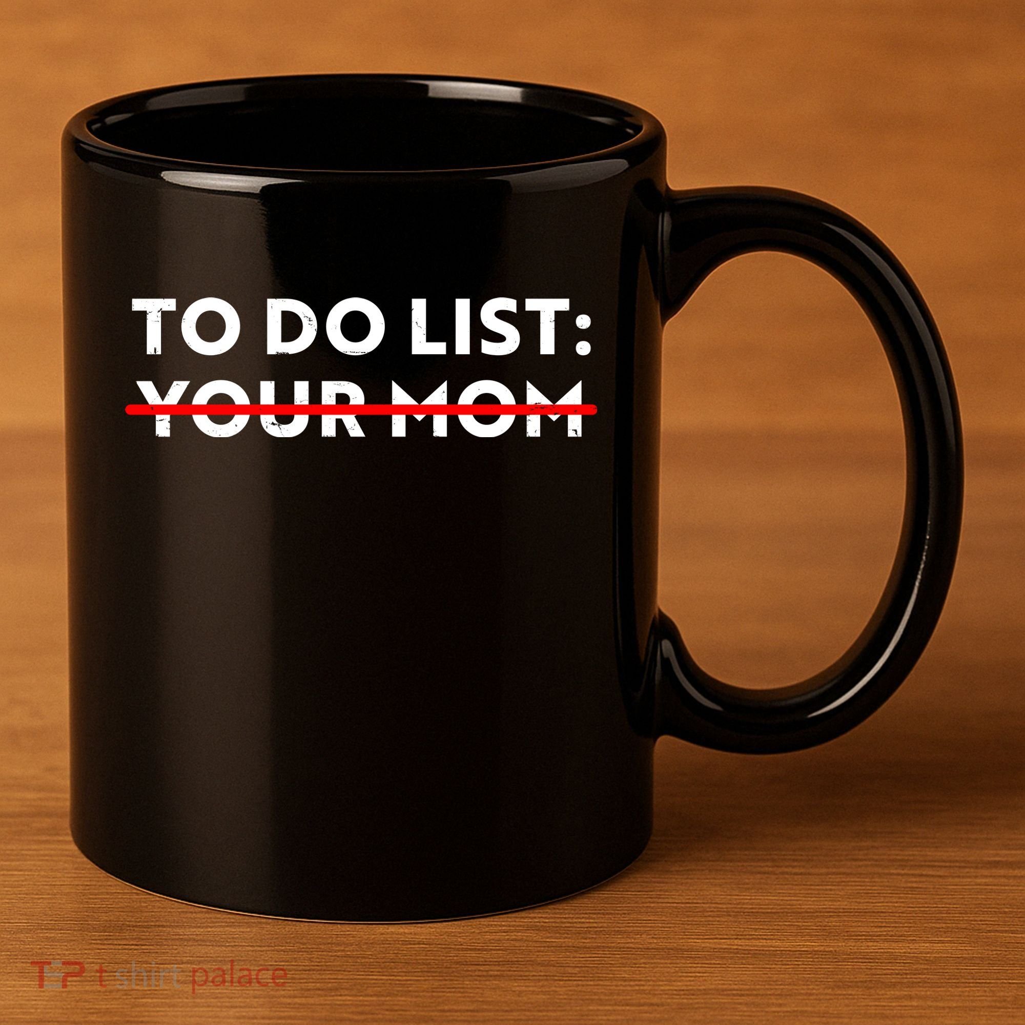 To Do List Your Mom 11oz C Handle Ceramic Mug