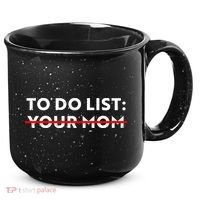To Do List Your Mom 15oz Campfire Ceramic Mug thumb 0