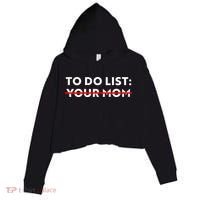To Do List Your Mom Crop Fleece Hoodie thumb 0