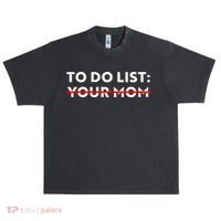 To Do List Your Mom Urban Oversized Heavyweight T-Shirt thumb 0