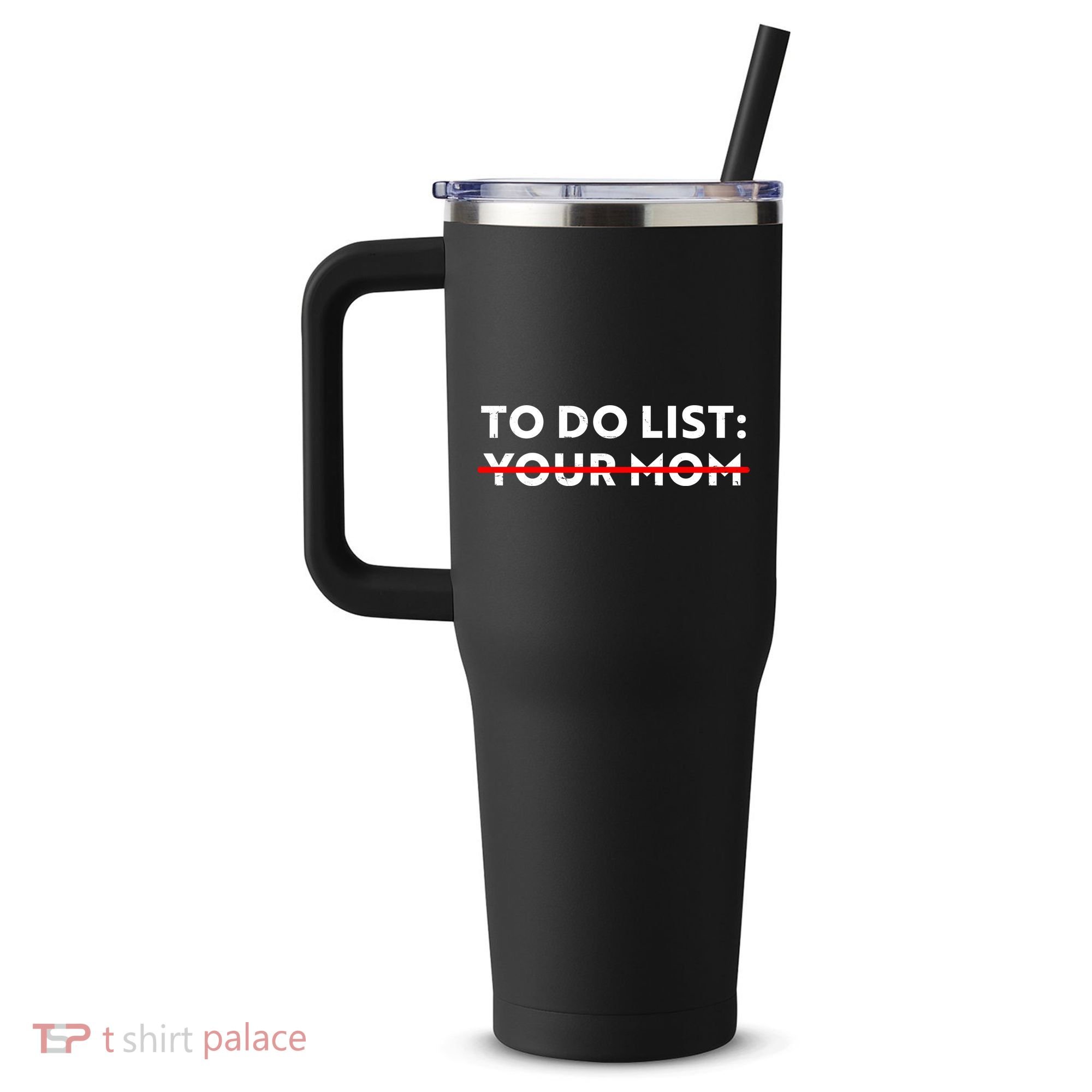 To Do List Your Mom 40oz Vacuum Insulated Stainless Steel Travel Tumbler