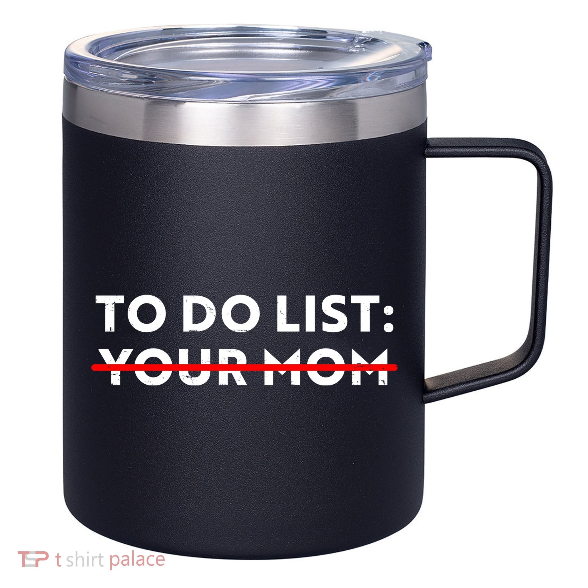 To Do List Your Mom 12oz Stainless Steel Coffee Mug