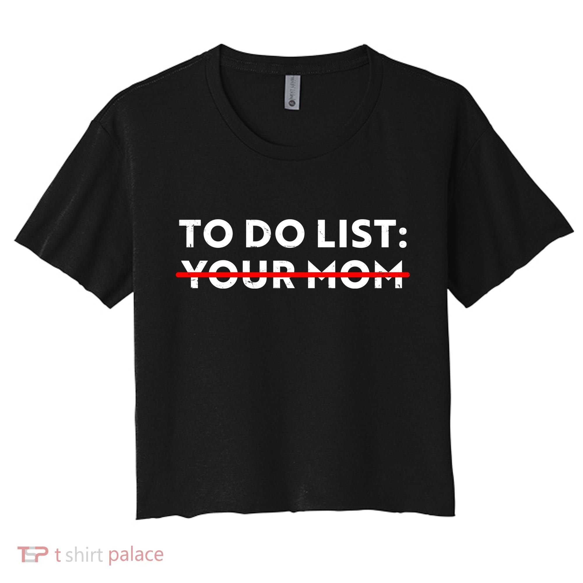 To Do List Your Mom Women's Crop Top Tee