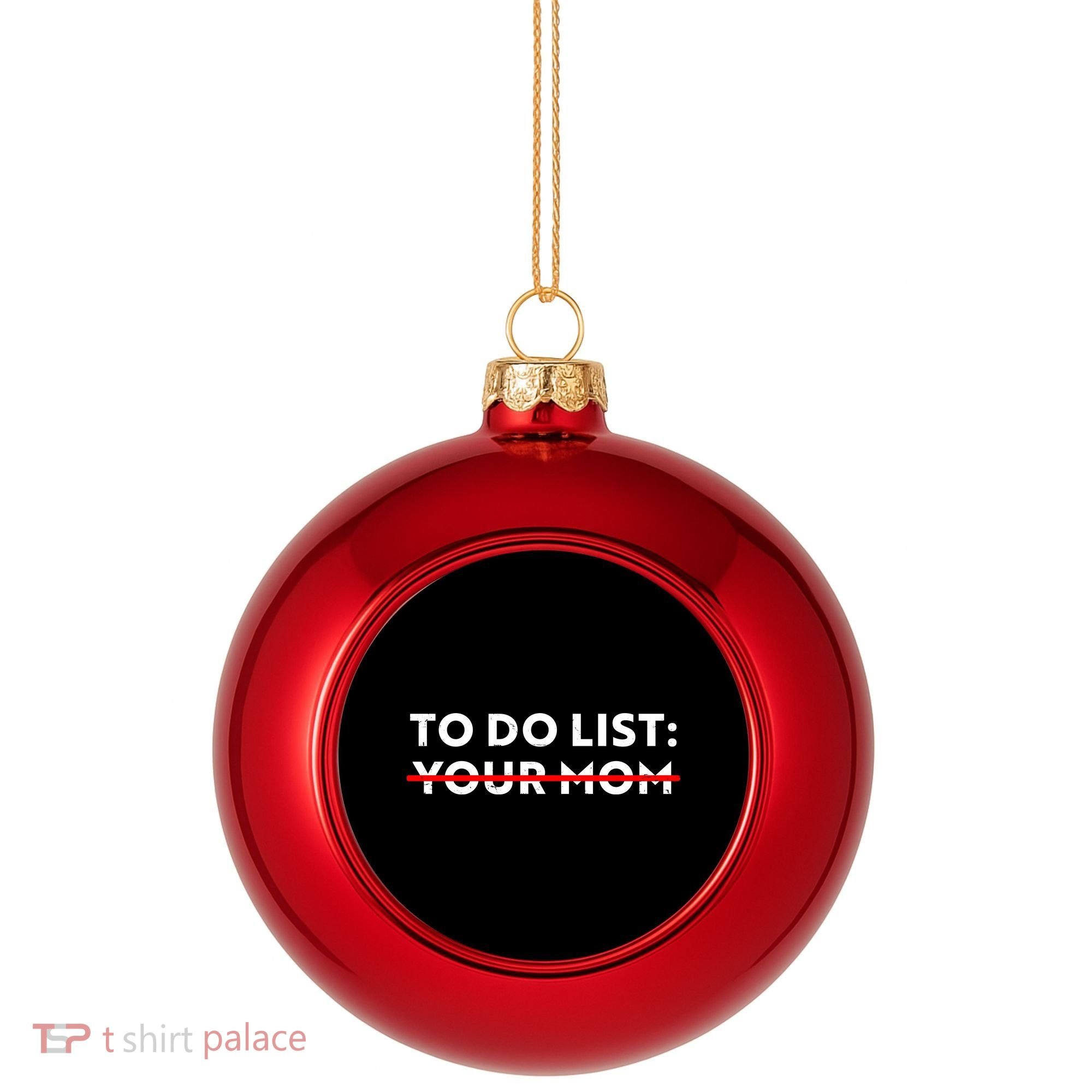 To Do List Your Mom Plastic Christmas Ball Ornament