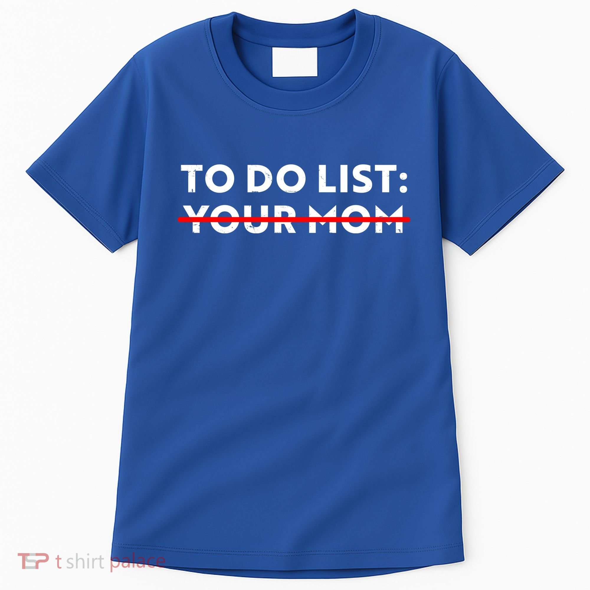To Do List Your Mom Tall T-Shirt