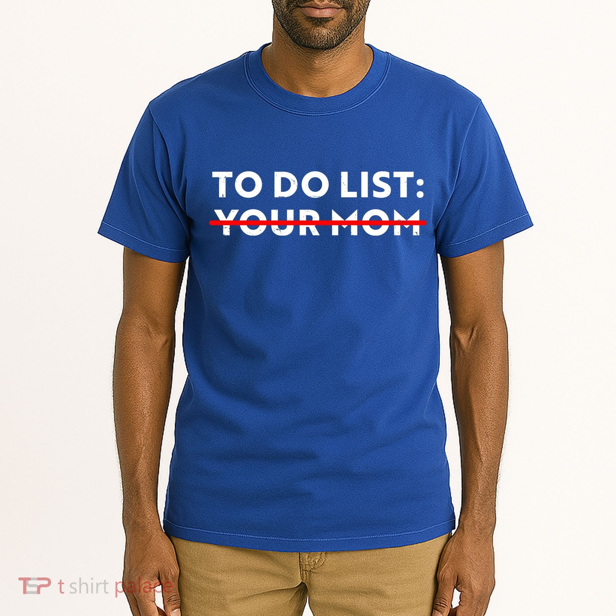 To Do List Your Mom Tall T-Shirt