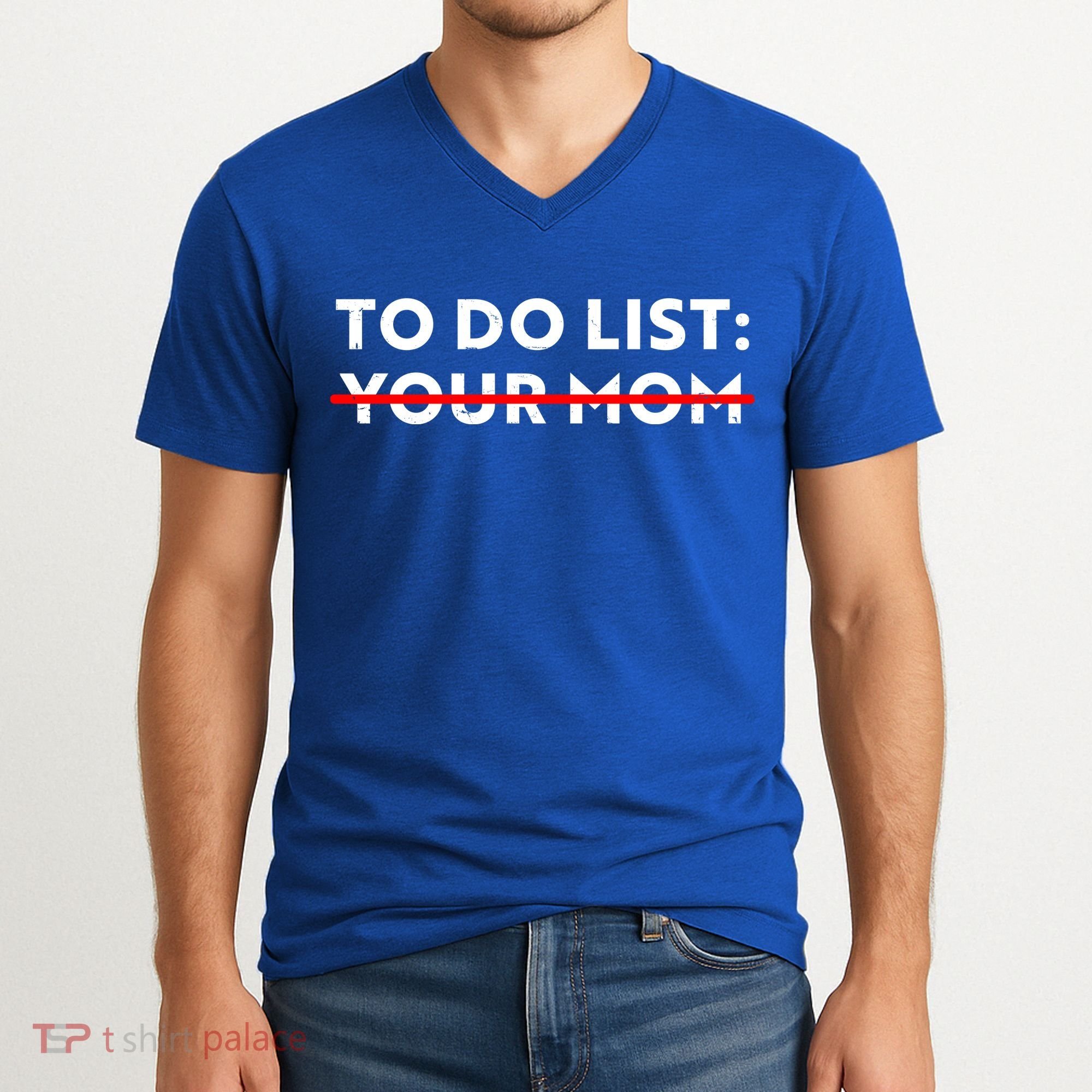 To Do List Your Mom V-Neck T-Shirt