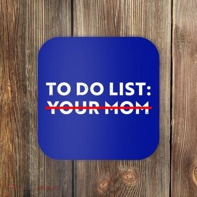 To Do List Your Mom Coaster