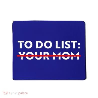To Do List Your Mom Mousepad