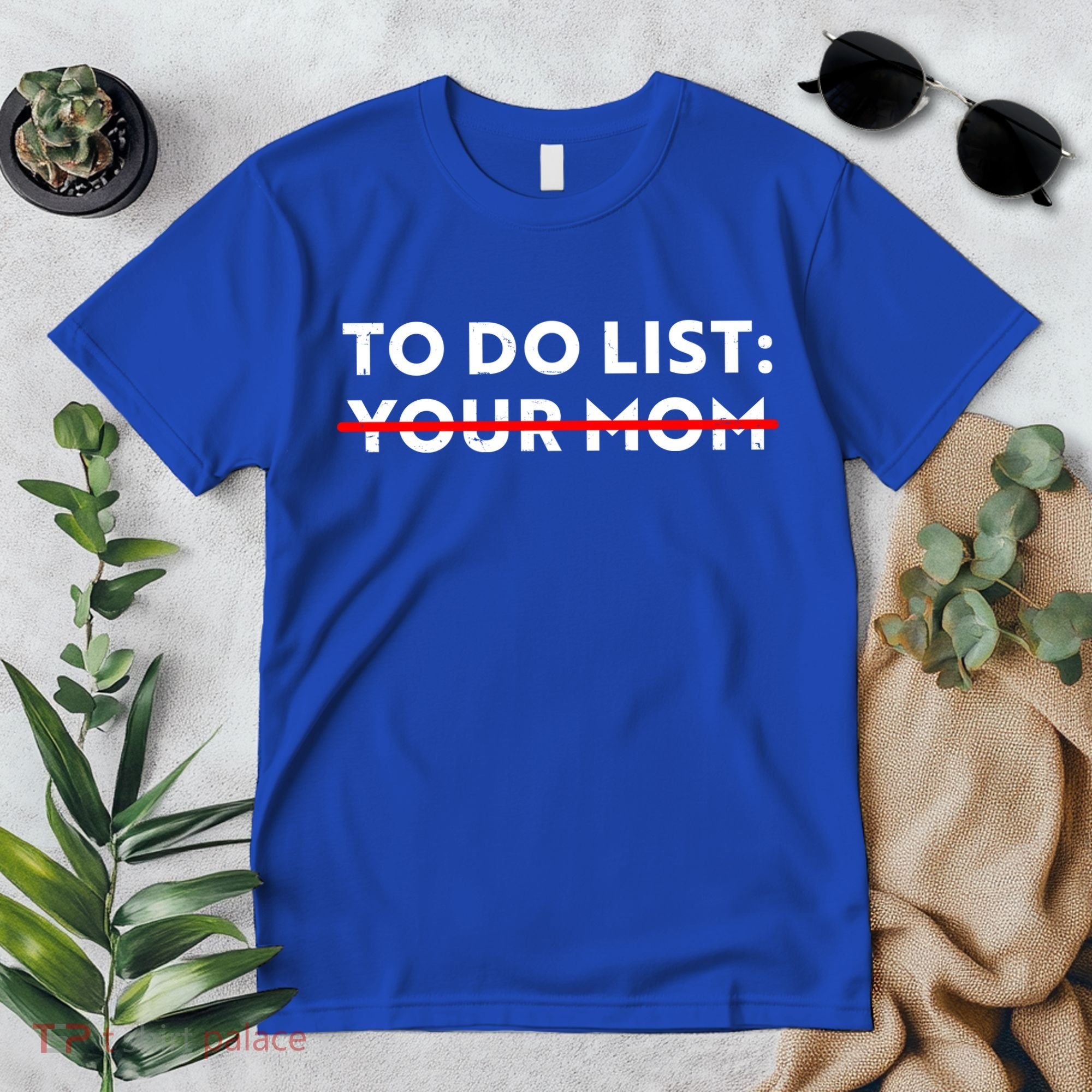 To Do List Your Mom Premium T-Shirt