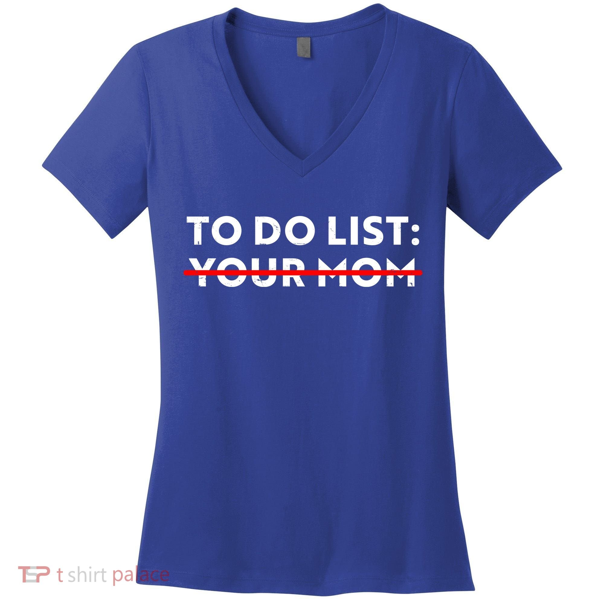To Do List Your Mom Women's V-Neck T-Shirt