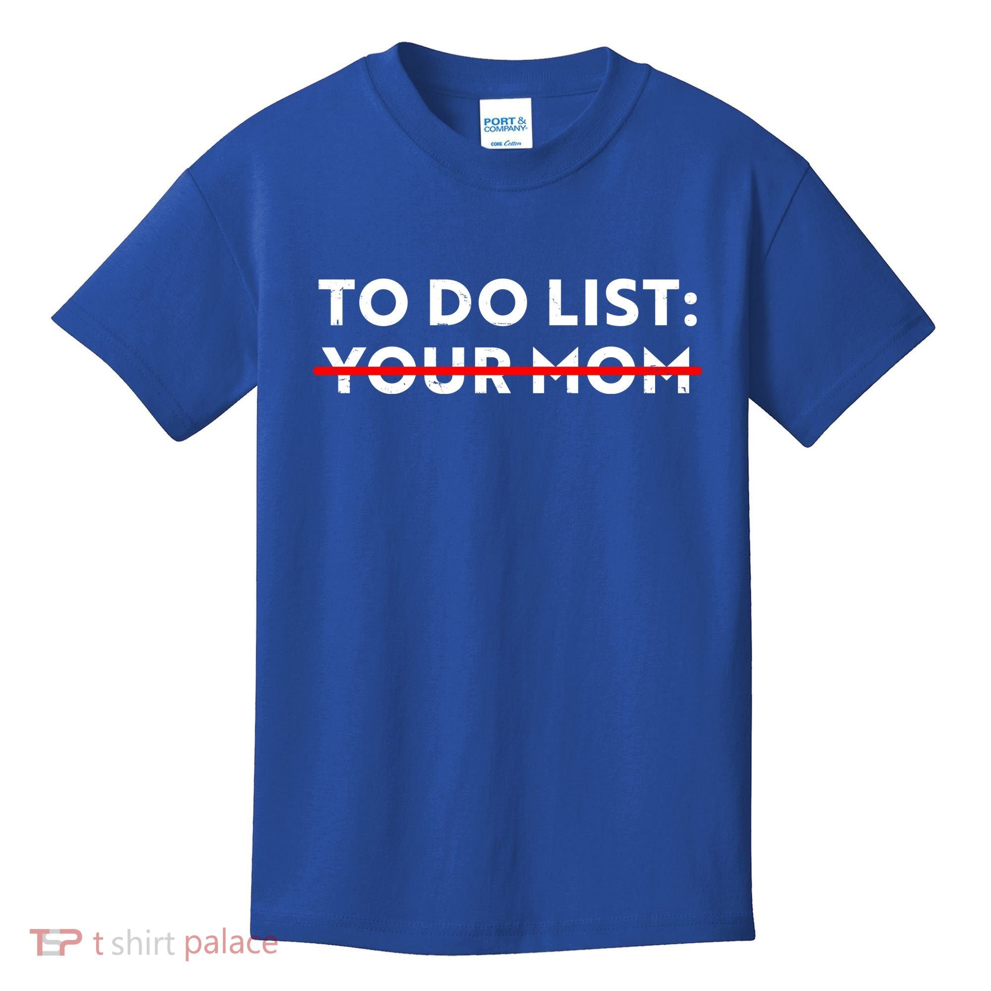 To Do List Your Mom Kids T-Shirt