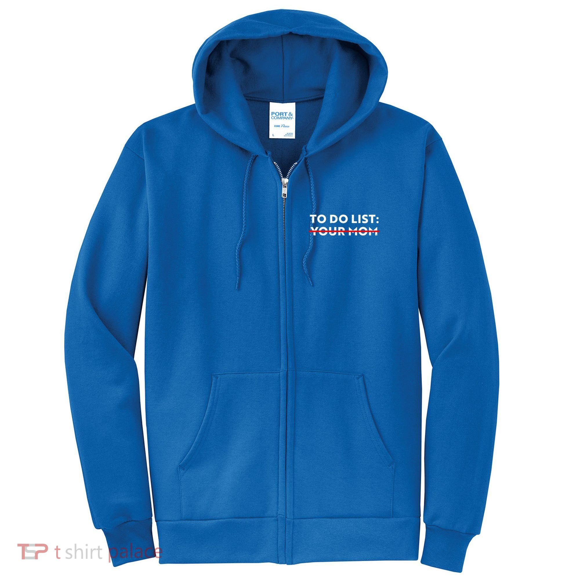 To Do List Your Mom Full Zip Hoodie