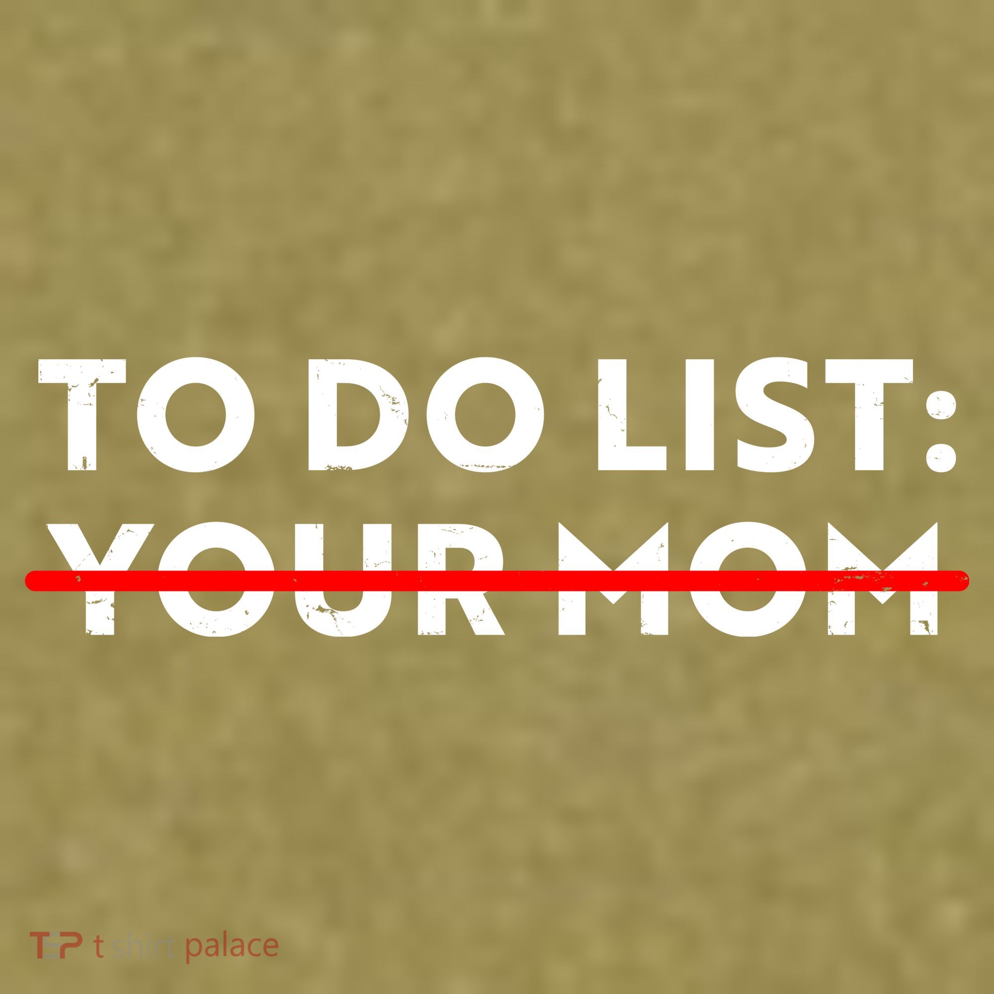 To Do List Your Mom Garment-Dyed Women's Muscle Tee