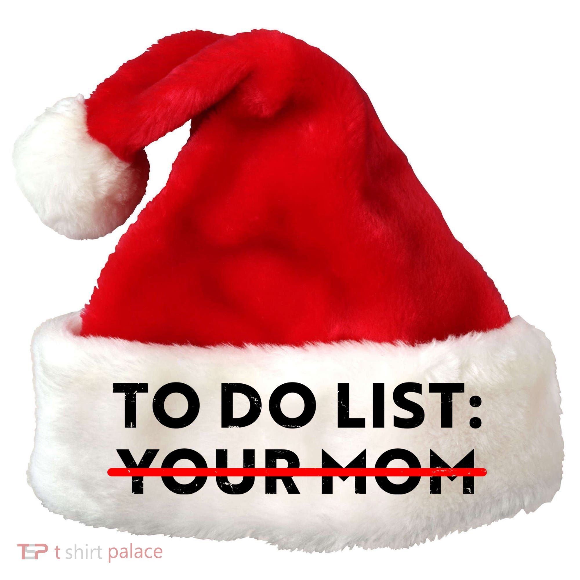 To Do List Your Mom Santa Hat