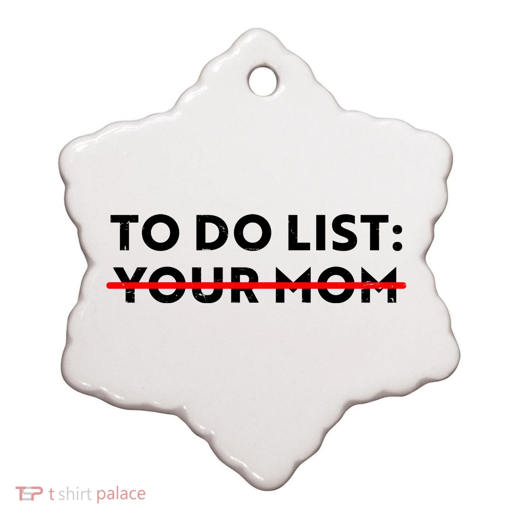 To Do List Your Mom Ceramic Ornament