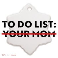 To Do List Your Mom Ceramic Ornament thumb 2