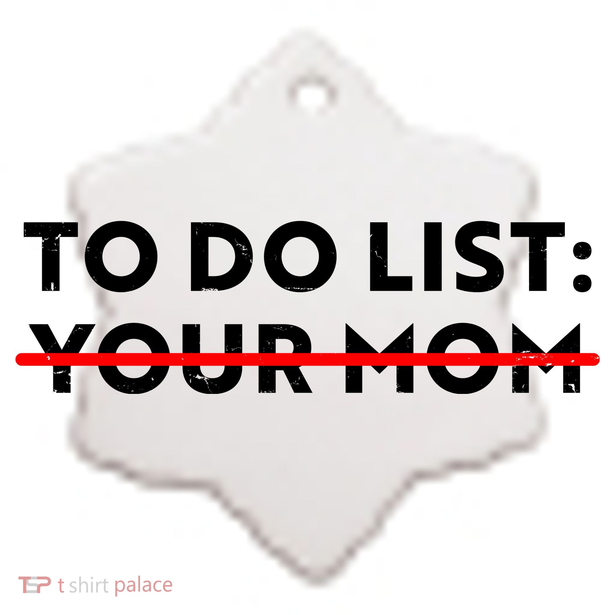 To Do List Your Mom Ceramic Ornament