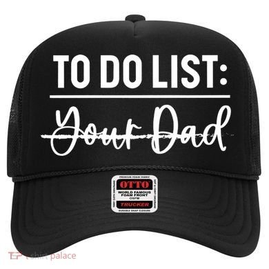 To Do List Your Dad Funny Father Day Gift Hat