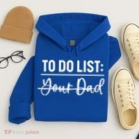 To Do List Your Dad Funny Father Day Gift Hoodie thumb 4