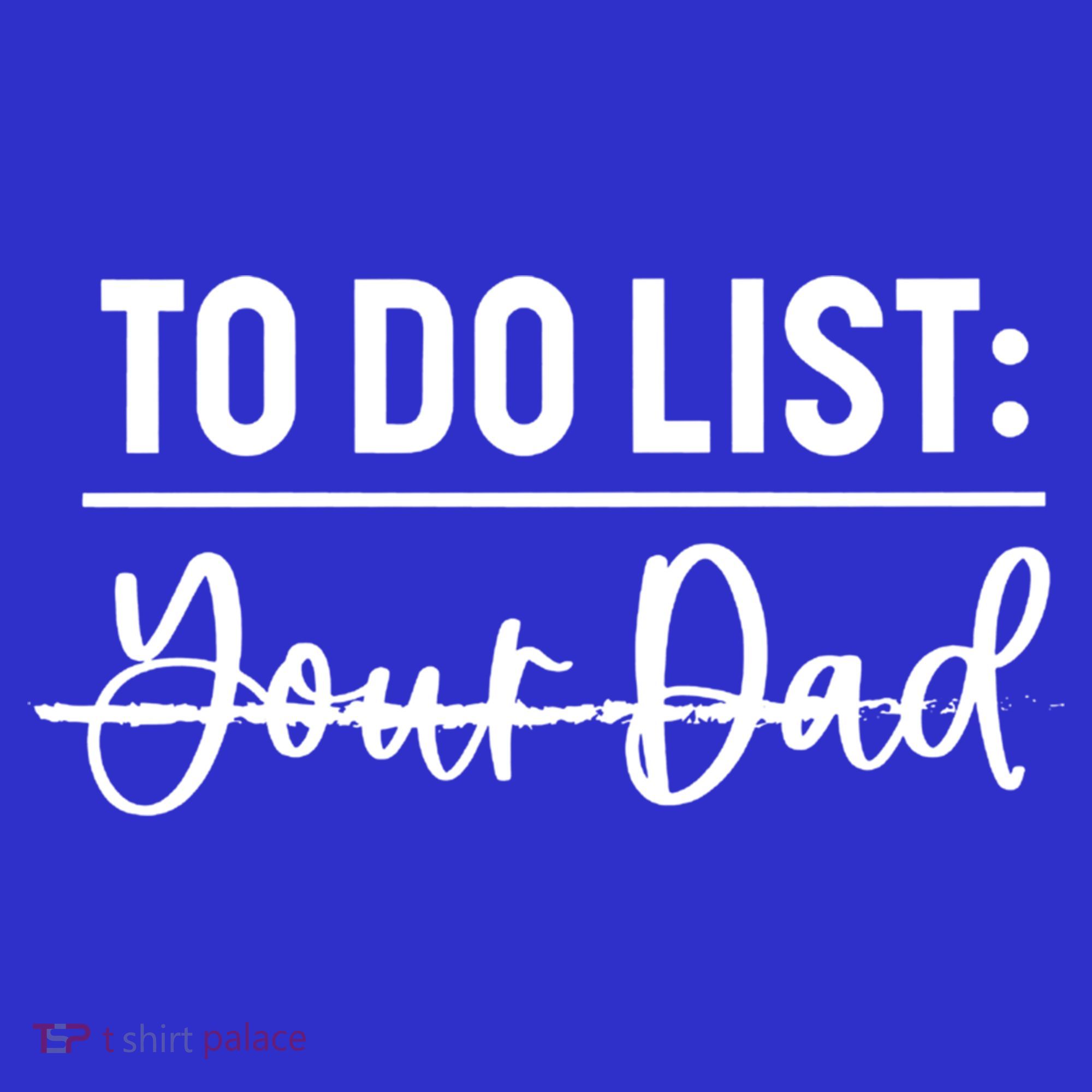 To Do List Your Dad Funny Father Day Gift Sweatshirt
